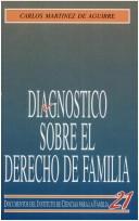 Cover of: Diagnóstico sobre el derecho de familia by Carlos Martínez de Aguirre y Aldaz