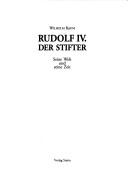 Cover of: Rudolf IV. der Stifter: seine Welt und seine Zeit