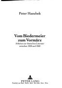Cover of: Vom Biedermeier zum Vormärz: Beiträge zur deutschen Literatur zwischen 1820 und 1850