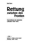 Cover of: Rettung zwischen den Fronten: Seenotdienst der deutschen Luftwaffe, 1939-1945