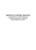 Cover of: Artistas contra Franco: la oposición de los artistas mexicanos y españoles exiliados a las bienales hispanoamericanas de arte