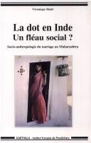 Cover of: La dot en Inde, un fléau social?: socio-anthropologie du mariage au Maharashtra