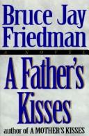 Cover of: A father's kisses by Bruce Jay Friedman