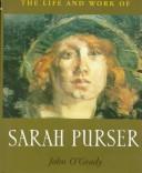 Cover of: life and work of Sarah Purser | John O