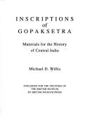 Cover of: Inscriptions of Gopaksetra by Michael D. Willis