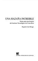 Cover of: Una hazaña increíble: notas para una historia del Instituto Tecnológico de Costa Rica