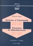 Cover of: Wörterbuch des Bibliothekswesens: unter Berücksichtigung der bibliothekarisch wichtigen Terminologie des Informations- und Dokumentationswesens, des Buchwesens, der Reprographie, des Hochschulwesens und der Datenverarbeitung : Deutsch-Englisch, Englisch-Deutsch