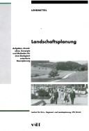 Cover of: Landschaftsplanung: Aufgaben, Grundsätze, Konzepte und Methoden für eine ökologische orientierte Raumplanung : Lehrmittel