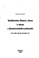 Cover of: Vystěhování Němců z Brna a odsun z jihomoravského pohraničí by Silvestr Nováček