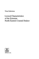 Cover of: Lexical characteristics of the Estonian North Eastern coast dialect | Tiina SoМ€derman