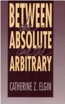 Cover of: Between the absolute and the arbitrary