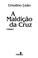 Cover of: A maldição da cruz