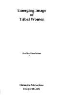 Emerging image of tribal women by Shobha Nandwana