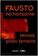 Cover of: Fausto no horizonte: razões míticas, texto oral, edições populares