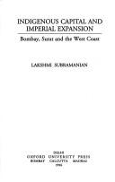 Cover of: Indigenous capital and imperial expansion: Bombay, Surat, and the West Coast