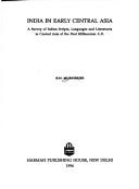 Cover of: India in early Central Asia: a survey of Indian scripts, languages, and literatures in Central Asia of the first millennium A.D.