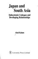 Cover of: Japan and South Asia: subsystematic linkages and developing relationships