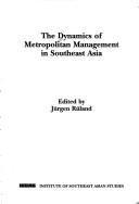 Cover of: The dynamics of metropolitan management in Southeast Asia