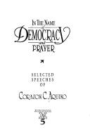 Cover of: In the name of democracy and prayer: selected speeches of Corazon C. Aquino.