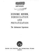 Cover of: Economic reform, deregulation, and privatization: the Indonesian experience