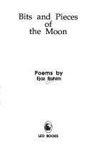 Cover of: Bits and pieces of the moon: poems