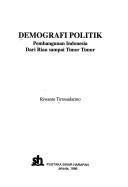 Cover of: Demografi politik: pembangunan Indonesia dari Riau sampai Timor Timur