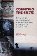 Cover of: Counting the costs: economic growth and environmental change in Thailand