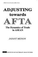 Cover of: Adjusting towards AFTA | Jayant Menon
