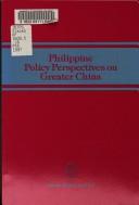 Cover of: Philippine policy perspectives on greater China.