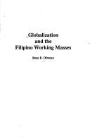 Cover of: Globalization and the Filipino working masses