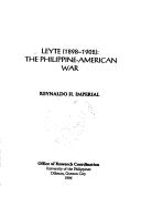 Leyte, 1898-1902 by Reynaldo H. Imperial