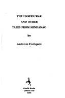 Cover of: The unseen war and other tales from Mindanao by Antonio Reyes Enriquez