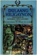 Cover of: Dulaang Hiligaynon by isinatipon ni Rosario Cruz Lucero ; isinalin nina Ricardo Oebanda, Jr. at Rosario Cruz Lucero.