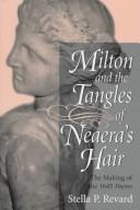 Cover of: Milton and the tangles of Neaera's hair: the making of the 1645 Poems