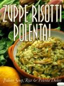 Zuppe, risotti, polenta! by Mariapaola Dèttore