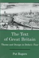 Cover of: The text of Great Britain: theme and design in Defoe's Tour