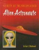 Cover of: Alien astronauts | Gary L. Blackwood