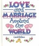 Cover of: Love and marriage around the world by Carol Gelber