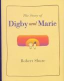 Cover of: The story of Digby and Marie by Robert Shure