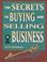 Cover of: The secrets to buying and selling a business