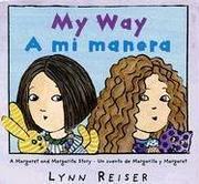 Cover of: My Way/A mi manera: A Margaret and Margarita Story / Un cuento de Margarita y Margaret