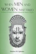 Cover of: When men and women mattered: a history of gender relations among the Owan of Nigeria