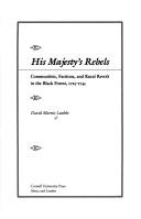Cover of: His majesty's rebels: communities, factions, and rural revolt in the Black Forest, 1725-1745
