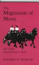 Cover of: The migration of Moro by Roland R. Bianchi