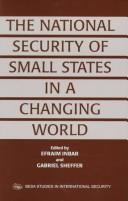 Cover of: The national security of small states in a changing world by edited by Efraim Inbar and Gabriel Sheffer.