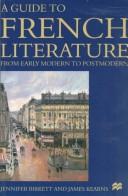 Cover of: A guide to French literature: early modern to postmodern