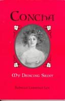 Cover of: Concha, my dancing saint by Rebecca Lawrence Lee
