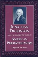 Cover of: Jonathan Dickinson and the formative years of American Presbyterianism