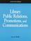 Cover of: Library public relations, promotions, and communications