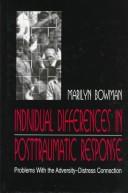 Cover of: Individual differences in posttraumatic response: problems with the adversity-distress connection